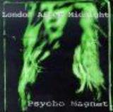 Cronica London After Midnight - Psycho Magnet