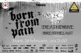Concert Born From Pain, Deathdrive si Breathelast in Fabrica