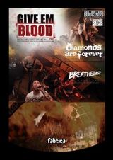 Concert GIVE 'EM BLOOD, DIAMONDS ARE FOREVER si BREATHELAST in Fabrica