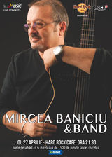Concert Mircea Baniciu & Band la Hard Rock Cafe