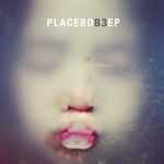 Placebo lanseaza EP-ul 'B3' (audio)