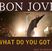 Poze Bon Jovi What Do You Got?