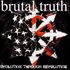 BRUTAL TRUTH - Evolution Through Revolution