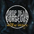 DROP DEAD, GORGEOUS - The Hot N' Heavy