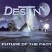 DESTINY - Future Of The Past