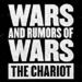 the CHARIOT - Wars And Rumors Of Wars