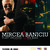 Concert Mircea Baniciu la Teatrul de Vara Jupiter pe 31 iulie Concert Mircea Baniciu la Teatrul de Vara Jupiter pe 31 iulie